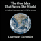 The One Idea That Saves the World: A Call to Conscience and a Call to Action (Unabridged) audio book by Laurence Overmire