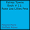Fairies Towne Book # 11: Rose Lea Lillies Pets (Unabridged) audio book by Melanie Marie Shifflett Ridner