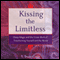 Kissing the Limitless: Deep Magic and the Great Work of Transforming Yourself and the World (Unabridged) audio book by T. Thorn Coyle