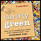 Thrifty Green: Ease Up on Energy, Food, Water, Trash, Transit, Stuff - and Everybody Wins (Unabridged) audio book by Priscilla Short