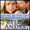 Let Me Be the One: The Sullivans, Book 6 (Unabridged) audio book by Bella Andre