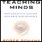 Teaching Minds: How Cognitive Science Can Save Our Schools (Unabridged) audio book by Roger Schank