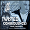 Twisted Consequences (Unabridged) audio book by Irie Parker