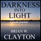 Darkness into Light (Unabridged) audio book by Brian Clayton
