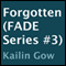 Forgotten: FADE, Book 3 (Unabridged) audio book by Kailin Gow