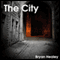 The City (Unabridged) audio book by Bryan Healey