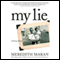 My Lie: A True Story of False Memory (Unabridged) audio book by Meredith Maran