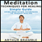 Meditation Techniques for Healing: Simple Guide: Using Meditation Techniques to Trigger Healing (Unabridged) audio book by Arthur Bramble