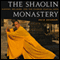 The Shaolin Monastery: History, Religion, and the Chinese Martial Arts (Unabridged) audio book by Meir Shahar