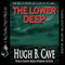 The Lower Deep (Unabridged) audio book by Hugh B. Cave