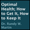Optimal Health: How to Get It, How to Keep It (Unabridged) audio book by Dr. Randy W. Martin