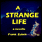 A Strange Life: A Novella (Unabridged) audio book by Frank Zubek