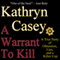 A Warrant to Kill: A True Story of Obsession, Lies, and a Killer Cop (Unabridged) audio book by Kathryn Casey