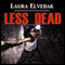 Less Dead (Unabridged) audio book by Laura Elvebak