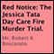 Red Notice: The Jessica Tata Day Care Fire Murder Trial (Unabridged) audio book by Robert K. Boscarato