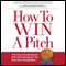 How to Win a Pitch: The Five Fundamentals that Will Distinguish You from the Competition (Unabridged) audio book by Joey Asher