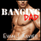 Banging Dad: Sexing Daddy #1 - Gay Erotica (Unabridged) audio book by Evan J. Xavier