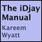 The iDjay Manual (Unabridged) audio book by Kareem Wyatt