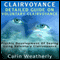 Clairvoyance: Detailed Guide on Voluntary Clairvoyance: Psychic Development of Seeing Using Voluntary Clairvoyance (Unabridged) audio book by Carin Weatherly