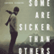 Some Are Sicker Than Others (Unabridged) audio book by Andrew Seaward