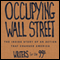 Occupying Wall Street: The Inside Story of an Action that Changed America (Unabridged) audio book by Writers for the 99%, A. J. Bauer, Christine Baumgarthuber, Jed Bickman, Jeremy Breecher