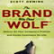 The Brand Who Cried Wolf: Deliver on Your Company's Promise and Create Customers for Life (Unabridged) audio book by Scott Deming