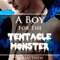 A Boy for the Tentacle Monster (Unabridged) audio book by K Matthew
