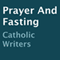 Prayer and Fasting (Unabridged) audio book by Catholic writers