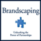 Brandscaping: Unleashing the Power of Partnerships (Unabridged) audio book by Andrew M. Davis