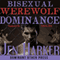 Bisexual Werewolf Dominance: Gay BDSM Paranormal Erotica (Unabridged) audio book by Jen Harker