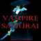 Vampire Samurai: My Sword and Fangs (Unabridged) audio book by Vianka Van Bokkem