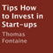 Tips How to Invest in Start-ups (Unabridged) audio book by Thomas Fontaine