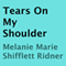 Tears on My Shoulder (Unabridged) audio book by Melanie Marie Shifflett Ridner