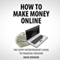 How to Make Money Online: The Savvy Entrepreneur's Guide To Financial Freedom (Unabridged) audio book by Omar Johnson
