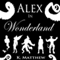 Alex in Wonderland: The Complete Series (Unabridged) audio book by K. Matthew