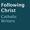 Following Christ (Unabridged) audio book by Catholic Writers
