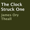 The Clock Struck One (Unabridged) audio book by James Ory Theall