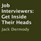 Job Interviewers: Get Inside Their Heads (Unabridged) audio book by Jack Dermody