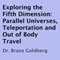 Exploring the Fifth Dimension: Parallel Universes, Teleportation, and Out of Body Travel (Unabridged) audio book by Dr. Bruce Goldberg