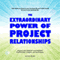 The Extraordinary Power of Project Relationships (Unabridged) audio book by Harry Mingail