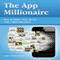 The App Millionaire: How to Make 'Sleep Money' with a Micro-Business (Unabridged) audio book by Greg Shealey