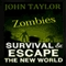 Zombies: Survival & Escape: The New World Books 1 & 2 (Unabridged) audio book by John Taylor