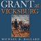 Grant at Vicksburg: The General and the Siege (Unabridged) audio book by Michael B. Ballard