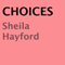 Choices (Unabridged) audio book by Sheila Hayford