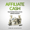 Affiliate Cash: How To Make Money As An Affiliate Marketer (Unabridged) audio book by Omar Johnson