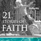 21 Stories of Faith: Real People, Real Stories, Real Faith (A Life of Faith) (Unabridged) audio book by Shelley Hitz