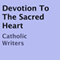 Devotion to the Sacred Heart (Unabridged) audio book by Catholic Writers
