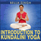 Introduction to Kundalini Yoga (Unabridged) audio book by Bella Singh