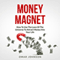 Money Magnet: How to Use the Laws of the Universe to Attract Money into Your Life (Unabridged) audio book by Omar Johnson