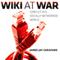 Wiki at War: Conflict in a Socially Networked World (Unabridged) audio book by Dr. James Jay Carafano PhD